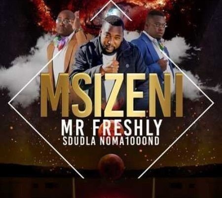 Mr Freshly – Msizeni ft. Sdudla Noma1000