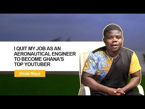 Wode Maya: I Quit My Job as an Aeronautical Engineer to Become Ghana's Top YouTuber