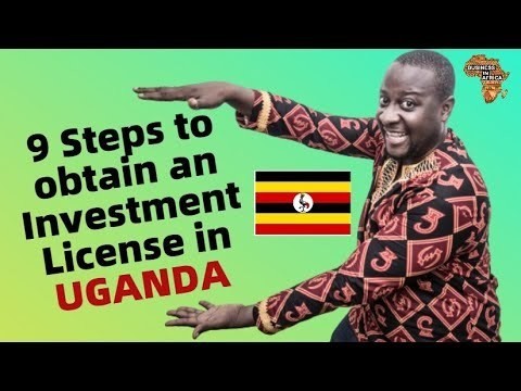 Uganda Investment License (2021), 9 Steps How to obtain an Investment License in UGANDA
