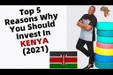 Top 5 Reasons Why You Should Invest In KENYA
