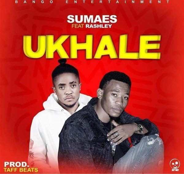 Sumaes - Ukhale Ft Rashley (Prod. Taff Beats) - Download