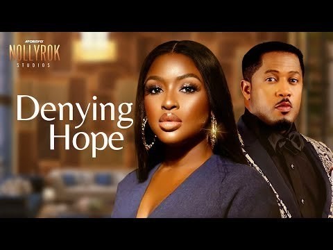 Denying Hope - 2023 Nigerian Movie