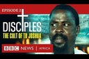 Disciples: The Cult of TB Joshua, Ep 2 - Unmasking Our Father - BBC Africa Eye documentary