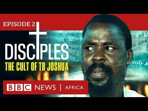 Disciples: The Cult of TB Joshua, Ep 2 - Unmasking Our Father - BBC Africa Eye documentary