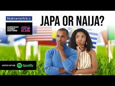 Everyday Money Matters - Japa or Naija?