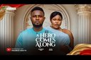 A Hero Comes Along - 2024 Nigerian Drama