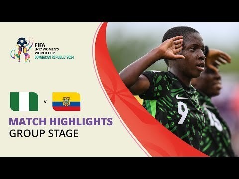 Nigeria vs. Ecuador | FIFA U-17 Women’s World Cup 2024 - Highlights