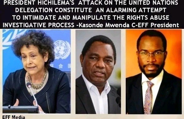 PRESIDENT HICHILEMA’S  ATTACK ON THE UNITED NATIONS DELEGATION CONSTITUTE  AN ALARMING ATTEMPT TO INTIMIDATE AND MANIPULATE THE RIGHTS ABUSE INVESTIGATIVE PROCESS – Kasonde Mwenda C-EFF President